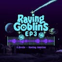 Raving Goblins (Raving Goblins EP 3)